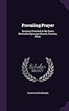 Prevailing Prayer: Sermons Preached in the Grace Methodist Episcopal Church, Taunton, Mass