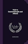 Visit to Constantinople and Athens Visit to Constantinople and Athens