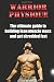 Warrior Physique: The ultim...