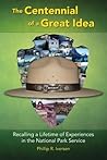 The Centennial of a Great Idea: Recalling a Lifetime of Experiences in the National Park Service