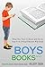 Boys and Books: What You Need to Know and Do So Your 9- to 14-Year-Old Son Will Read (Boys Will Read | Parent Series)