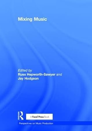 Mixing Music (Perspectives on Music Production)