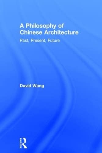 A Philosophy of Chinese Architecture (Hardcover)