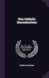 Non-Catholic Denominations by Robert Hugh Benson