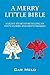 A Merry Little Bible: A Light-Hearted Retelling of Fifty Stories and Fifty Parables