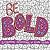 Be Bold by Ellen Elliott