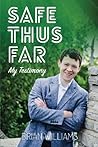 Safe Thus Far: My...