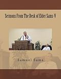 Sermons From The Desk of Elder Sams-V