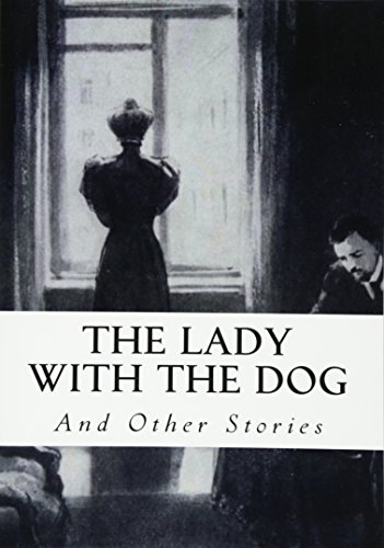 The Lady with The Dog: And Other Stories