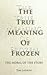 The True Meaning of Frozen:...