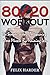 Workout: 80/20 Workout: The...