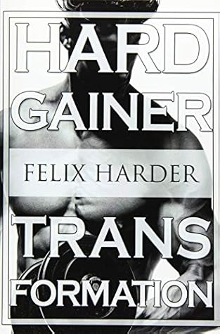 Bodybuilding: The Hardgainer Transformation: Step By Step Program On Training, Cardio and Nutrition (Bodybuilding For Beginners, Bodybuilding ... Bodybuilding Workouts) (Bodybuilding Series)