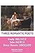 Three Romantic Poets: Selec...