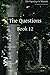 The Questions: Book 12