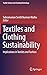 Textiles and Clothing Sustainability: Implications in Textiles and Fashion (Textile Science and Clothing Technology)
