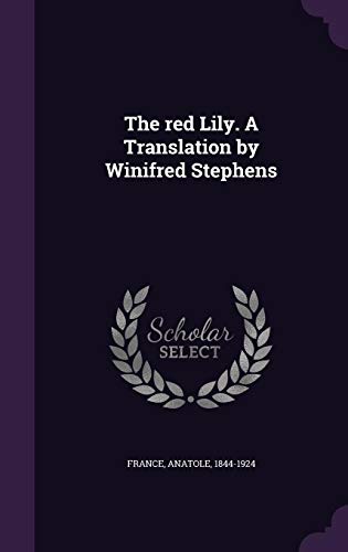 The red Lily. A Translation by Winifred Stephens