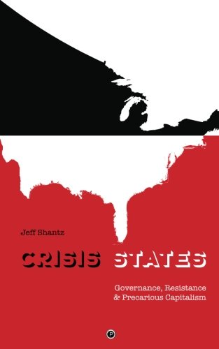 Crisis States: Governance, Resistance & Precarious Capitalism (Paperback)