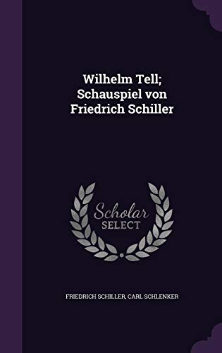 Wilhelm Tell; Schauspiel von Friedrich Schiller