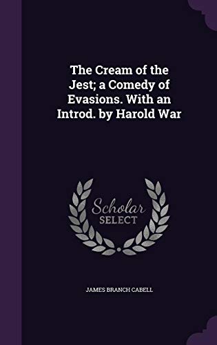 The Cream of the Jest; a Comedy of Evasions. With an Introd. by Harold War