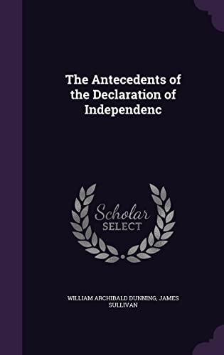 The Antecedents of the Declaration of Independence (Hardcover)