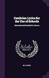 Cambrian Lyrics for the Use of Schools: Selected and Edited by R.L. Davies