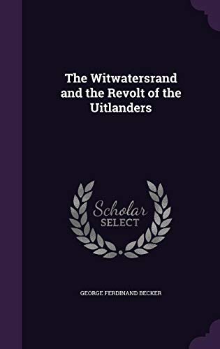 The Witwatersrand and the Revolt of the Uitlanders (Hardcover)
