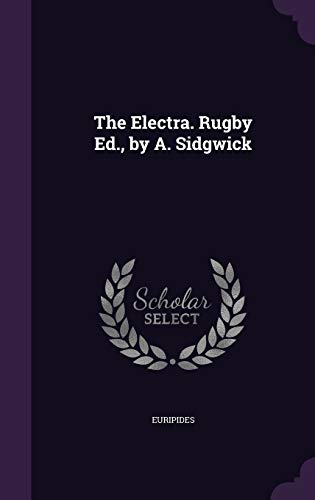 The Electra. Rugby Ed., by A. Sidgwick
