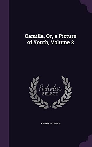 Camilla, Or, a Picture of Youth, Volume 2