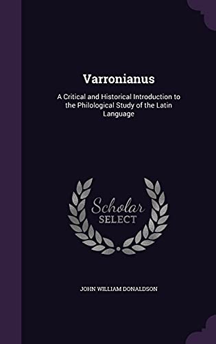 Varronianus: A Critical and Historical Introduction to the Philological Study of the Latin Language (Hardcover)