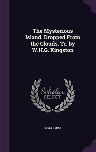 The Mysterious Island. Dropped From the Clouds, Tr. by W.H.G. Kingston