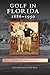 Golf in Florida: 1886-1950