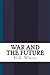 War and the Future by H.G. Wells
