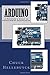 Arduino: A Beginner's Guide To Programming Electronics