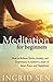 Meditation for Beginners by Ingrid Sen