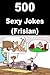 500 Sexy Jokes (Frisian): Most erotic sexy jokes