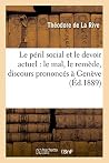 Le Péril Social Et Le Devoir Actuel: Le Mal, Le Remède (Sciences Sociales) (French Edition) Le Péril Social Et Le Devoir Actuel: Le Mal, Le Remède (Sciences Sociales) (French Edition)