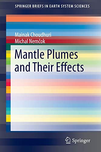 Mantle Plumes and Their Effects (SpringerBriefs in Earth System Sciences)