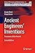 Ancient Engineers' Inventions: Precursors of the Present (History of Mechanism and Machine Science, 33)