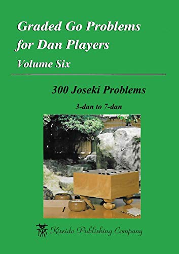 Graded Go Problems for Dan Players, Volume Six: 300 Joseki Problems, 3-dan to 7-dan (Paperback)