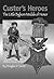 Custer's Heroes: The Little...