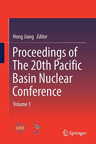 Proceedings of The 20th Pacific Basin Nuclear Conference: Volume 1 (Paperback)