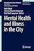 Mental Health and Illness in the City (Mental Health and Illness Worldwide)
