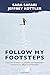 Follow My Footsteps: A Journey of Adventure, Disaster, and Redemption Inspired by the Plight of At-Risk Girls