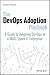 The Devops Adoption Playbook: A Guide to Adopting Devops in a Multi-Speed It Enterprise