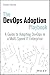 The Devops Adoption Playbook: A Guide to Adopting Devops in a Multi-Speed It Enterprise