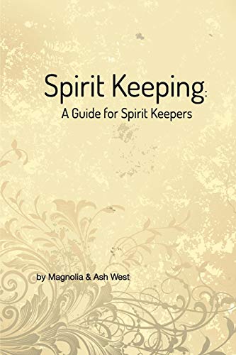Spirit Keeping: A Guide for Spirit Keepers: World's First Spirit Keeping Book (Paperback)