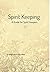 Spirit Keeping: A Guide for Spirit Keepers: World's First Spirit Keeping Book