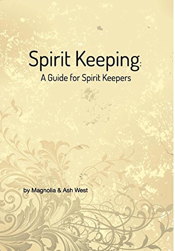 Spirit Keeping: A Guide for Spirit Keepers: World's First Spirit Keeping Book (Hardcover)