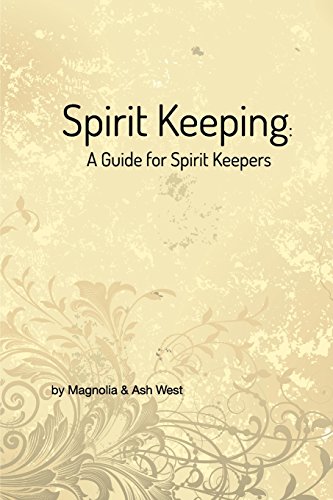 Spirit Keeping: A Guide for Spirit Keepers (Paperback)