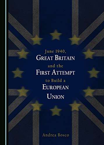 June 1940, Great Britain and the First Attempt to Build a European Union (Hardcover)